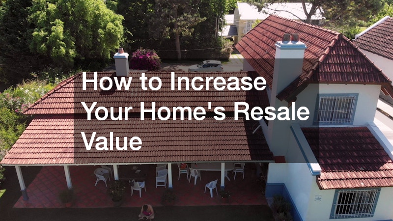 How to Increase Your Homes Resale Value
